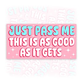 Just Pass Me This is As Good As It Gets | Bumper Sticker or Car Magnet | Funny Pink Magnetic Bumper Sticker for Trucks Vans Cars [7.5x3.75]