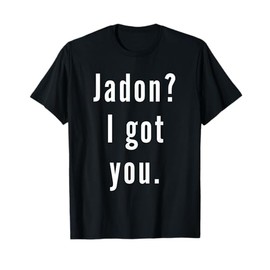 Jadon? I.Got.You. T-Shirt