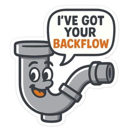 Funny Plumber Pranks Sticker - I've Got Your Backflow - Waterproof Vinyl Decal for Toolbox, Laptop, or Hard Hat Revised (2.75" x 3.25")