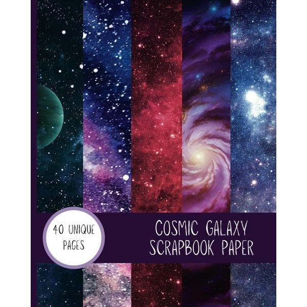 Cosmic Wonders: Galaxy Scrapbook Paper: 40 Out of this World