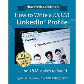 How to Write a KILLER LinkedIn® Profile ...and 18 Mistakes to Avoid: Updated for 2022 (16th Edition)