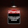 THRILLS AND LAUGHTER AHEAD Attention Red Black Aluminum Composite Sign