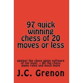 97 Quick Winning Chess Of 20 Moves Or Less: Against The Chess Computers At ...