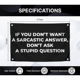 3x5 Feet Funny Quote Flag "IF YOU DON’T WANT A SARCASTIC ANSWER, DON’T ASK A STUPID QUESTION" with 4 Brass Grommets - Single Sided Banner for Wall Decoration - Polyester Cool Flags for Decor College