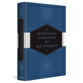 Greek-English Interlinear ESV New Testament: Nestle-Aland Novum Testamentum Graece (NA28) and English Standard Version (ESV) (English and Ancient Greek Edition)