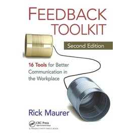 Feedback Toolkit: 16 Tools for Better Communication in the Workplace