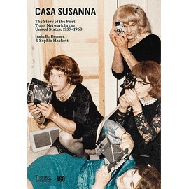 Casa Susanna: The Story of the First Trans Network in the United States, 1959-1968