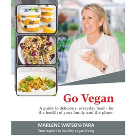 Go Vegan: A Guide to delicious, everyday food – for the health of your family and the planet