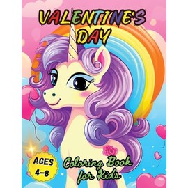 Valentine's Day Coloring Book for Kids Ages 4-8: Cute Magical and Beautiful Unicorn Illustrations for kids