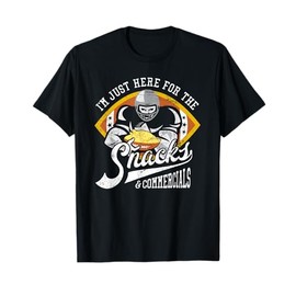I'm Just Here for the Snacks & Commercials Football Party T-Shirt