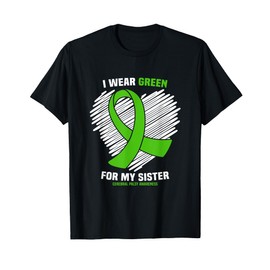 I Wear Green For My Sister Cerebral Palsy Awareness T-Shirt