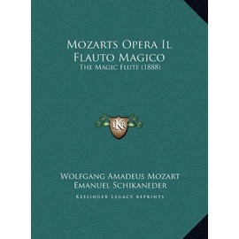 Mozarts Opera Il Flauto Magico: The Magic Flute (1888) (German Edition)
