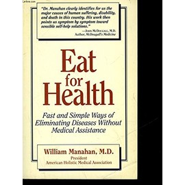 Eat for Health: A Do-It-Yourself Nutrition Guide for Solving Common Medical Problems