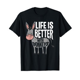 Life Is Better With Donkeys - Funny Donkey T-Shirt