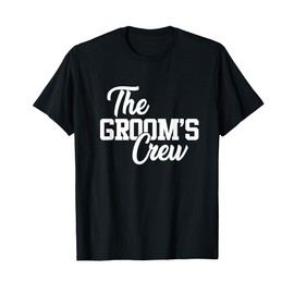 The Groom's Crew Funny Wedding Or Bachelor Party Gift T-Shirt