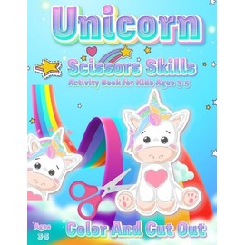 Unicorn Scissor Skills Activity Book For Kids Ages 3-5: Color And Cut Out W...