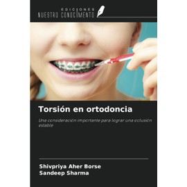 Torsión en ortodoncia: Una consideración importante para lograr una oclusión estable