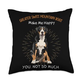 Greater Swiss Mountain Dogs Make Me Happy You Not Throw Pillow