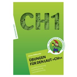 Übungen für den Laut CH1: Lautdifferenzierung - Lautanbahnung - Lautstabilisierung-Sprachförderung (Übungshefte für die Laute: Lautdifferenzierung - Lautanbahnung - Lautstabilisierung)