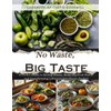 No Waste, Big Taste: A Cook’s Guide to Saving Money,