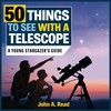 50 Things to See with a Telescope: A Young Stargazer's
