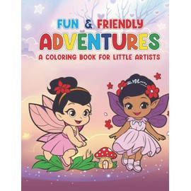 Fun & Friendly Adventures:: A Coloring Book for Little Artists