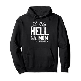 The Only Hell My Mama Ever Raised Mother's Day Son Daughter Pullover Hoodie
