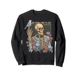 Skeleton Dry Bones Come To Life Sweatshirt