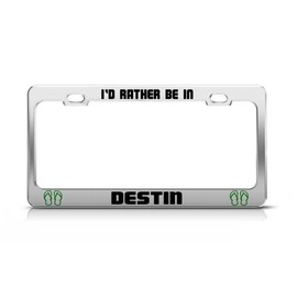 General Tag I'd Rather BE in Destin Florida License Plate Frame Metal Chrome