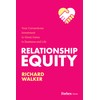 Relationship Equity: Your Cornerstone Investment to Great Gains in Business