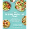 The Perimenopause Plan: Easy meal plans. 75 recipes plus key