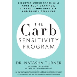 The Carb Sensitivity Program: Discover Which Carbs Will Curb Your Cravings, Control Your Appetite, and Banish Belly Fat