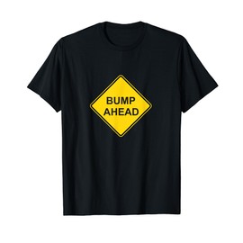 Bump Ahead Mother To Be Cute Maternity New Moms Women T-Shirt