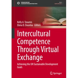 Intercultural Competence Through Virtual Exchange: Achieving the UN Sustainable Development Goals (Sustainable Development Goals Series)
