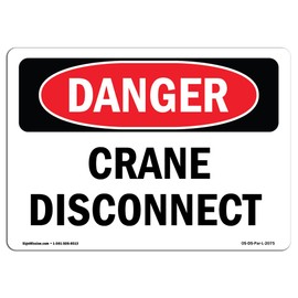 OSHA Danger Sign - Crane Disconnect | Decal | Protect Your Business, Construction Site, Warehouse & Shop Area | Made in The USA