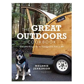 The Great Outdoors Cookbook: Over 100 Recipes for the Campground, Trail, or RV