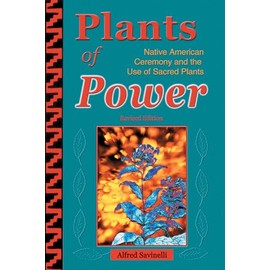 Plants of Power: Native American Ceremony and the Use of Sacred Plants