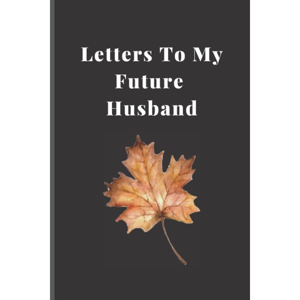 Letters To My Future Husband: Blank Lined Notebook Journal to