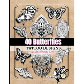 Butterfly Tattoo Designs Coloring Book: 40 Mandala, Old School, and Realistic Butterfly Designs - 76 Pages for Tattoo Artists and Art Enthusiasts: ... - Mandala, Old School, and Realistic Styles