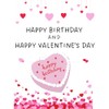 Happy Birthday and Happy Valentine's Day February 14 Greeting Card