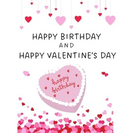 Happy Birthday and Happy Valentine's Day February 14 Greeting Card - Wishing You A Day Filled with Double The Love and Happiness