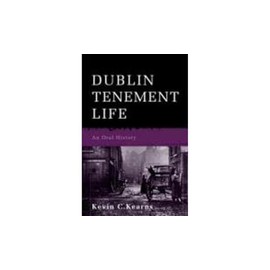 Dublin Tenement Life: An Oral History