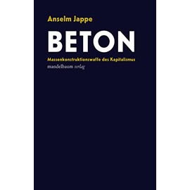 Beton: Massenkonstruktionswaffe des Kapitalismus