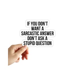 If You Don't Want A Sarcastic Answer Don't Ask A Stupid Question Sarcasm Funny Meme Cute Stickers Laptop Notebook Window Notebook Decals