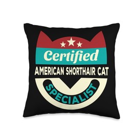 Cat Dad Humor Cat Sitter Domestic Short-Haired Certified American Shorthair Specialist Cat Mom Funny Throw Pillow, 16x16, Multicolor