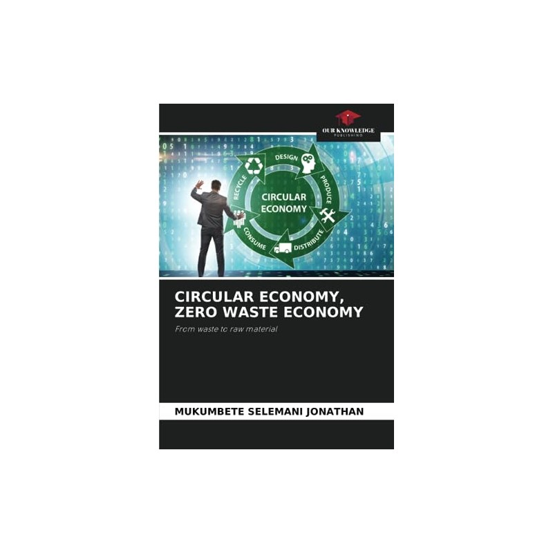 CIRCULAR ECONOMY, ZERO WASTE ECONOMY: From waste to raw material