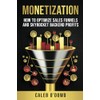 Monetization: How to Optimize Sales Funnels and Skyrocket Backend Profits