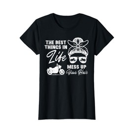 Best Thing In Life Messy Up Your Hair Biker Messy Bun Women T-Shirt