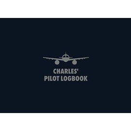 Charles' Pilot Logbook: The Standard Professional Aviation Log Book - Fully Complies with FAA Requirements