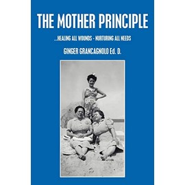 THE MOTHER PRINCIPLE: ...HEALING ALL WOUNDS - NURTURING ALL NEEDS